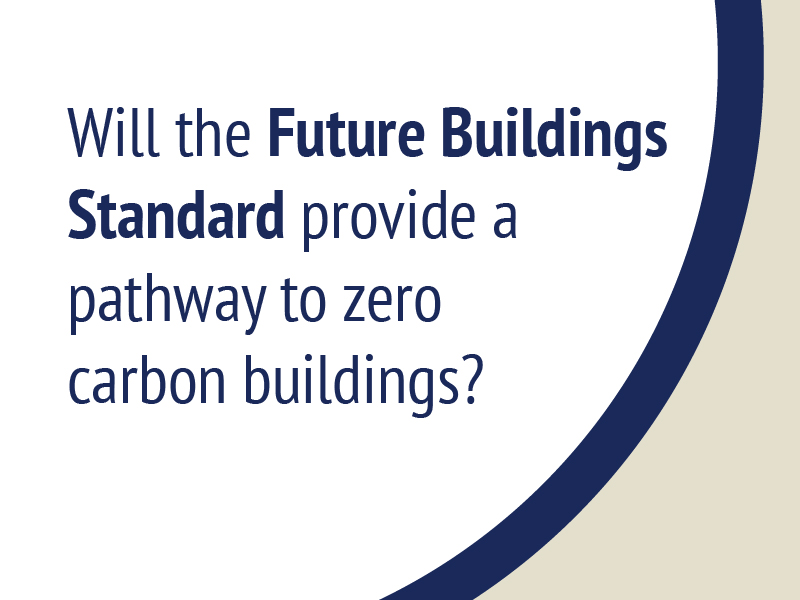 Will the Future Buildings Standard provide a pathway to zero carbon buildings?